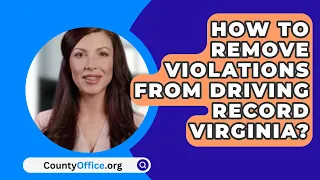 How To Remove Violations From Driving Record in Virginia? - CountyOffice.org
