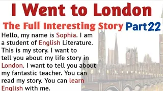 Learn English Through Stories | English Story :  I go to London part 22
