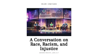 A Conversation about Race, Racism, and Injustice // Pastor Kevin Fischer // June 6, 2020