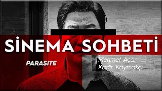 'Parasite' filmi üzerine Mehmet Açar ve Kadir Kaymakçı'dan keyifli bir sohbet