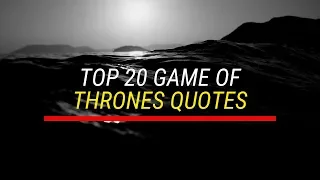 TOP 20 GAME OF THRONES QUOTES