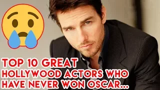 Top 10 Great Hollywood Actors Who Have Never Won An Oscar Award!!!2017