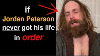 If Jordan Peterson never got his life in Order