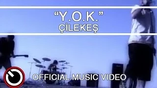 Çilekeş - Y.O.K.