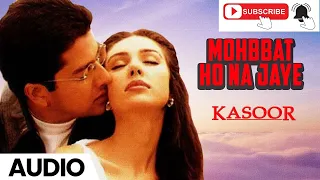 MOHABBAT HO NA JAYE { KUMAR SANU & ALKA YAGNIK } ROMANTIC SONG   KASOOR MOVIE