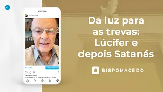 Da luz para as trevas: Lúcifer e depois Satanás - Meditação Matinal 08/02/22