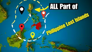Why ALL These Lost Islands Belong to the Philippines