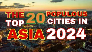 The Top 20 most populous cities by metropolitan area in Asia as of 2024