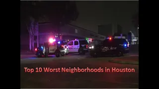 Top 10 Worst Neighborhoods in Houston