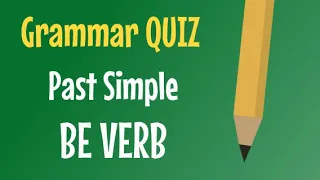 Be Verb - Past - QUIZ