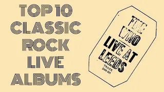 Top 10 Best CLASSIC ROCK LIVE ALBUMS