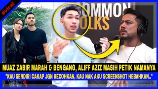 MUAZ ZABIR BENGANG, ALIZZ AZIZ Masih Lg PETIK NAMANYA, "Kau Nak Aku SCREENSHOT, HEBAHKAN Ke Apa?"