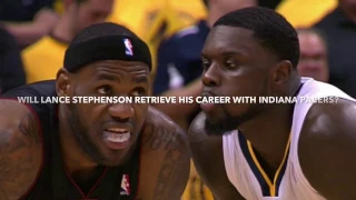 Will Lance Stephenson Retrieve His Career With His Second Stint With The Indiana Pacers?