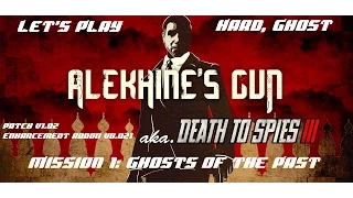 Let's Play Alekhine's Gun (Death to Spies 3) Mission 1 - Ghosts of the Past (Addon v0.021, Hard)