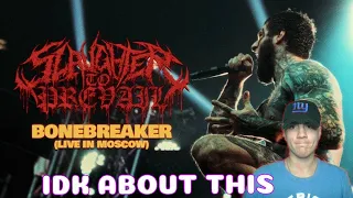 Metal Hater Reacts To - SLAUGHTER TO PREVAIL - BONEBREAKER (LIVE IN MOSCOW) OFFICIAL VIDEO