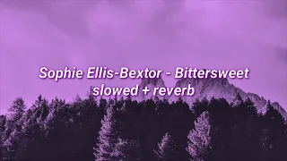 Sophie Ellis-Bextor - Bittersweet (slowed + reverb)