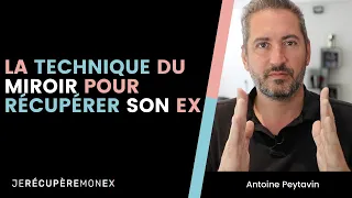 LA TECHNIQUE DU MIROIR POUR RÉCUPÉRER SON EX