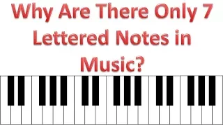 Why Are There 12 Notes In Music But Only 7 Letters?