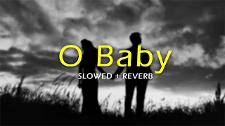 O Baby l Slowed & Reverb