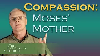 Compassion: Moses' Mother