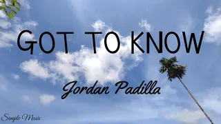 JORDAN PADILLA - GOT TO KNOW