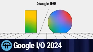 What Was Revealed At Google I/O 2024