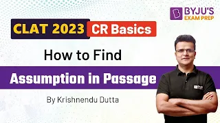 How to Find Assumption in Passage I CLAT 2023 Critical Reasoning Preparation | BYJU’S Exam Prep