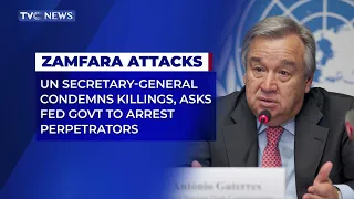 UN Secreatry General Condemns Zamfara Attacks, Asks FG to Arrest Perpetrators