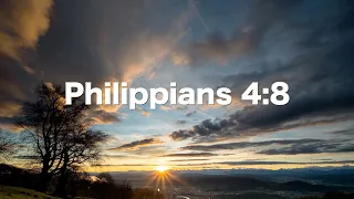 Think On These Things | Philippians 4:8 | Inspiring Scripture