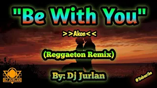 Be With You (Reggaeton Remix) | DjJurlan Remix | New Tiktok Trend | New Tiktok Dance | #trending