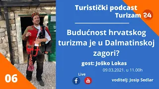 #06 Podcast - gost: Joško Lokas: Budućnost hrvatskog turizma je u Dalmatinskoj zagori?