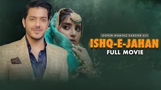 Ishq e Jahan | Full Movie | Saboor Aly, Gohar Mumtaz, Momina Iqbal | A True Love Story | C4B1G