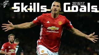 2016/17 Zlatan Ibrahimović: Crazy Skills/Goals Show! (HD)