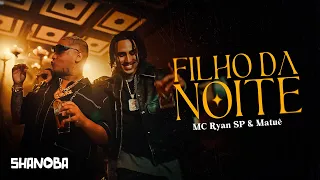 MC Ryan SP & Matuê - Filho da Noite (LETRA) | Shanoba