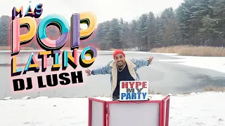 Pop Latino Mix 2024 | Hype My Party | Dj Lush, Daddy Yankee, Shakira, Pitbull, Don Omar, Dayvi, Snow