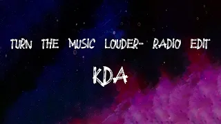 KDA - Turn The Music Louder (Rumble) - Radio Edit (Lyrics)