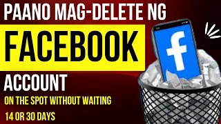 PAANO MAG-DELETE NG FACEBOOK ACCOUN?  (NO NEED TO WAIT 14 or 30 DAYS)