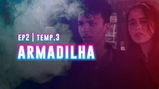 ARMADILHA | 23:59 - ATÉ O ÚLTIMO MINUTO (EP2 - 3ª Temporada)