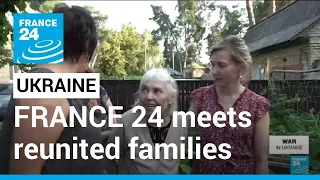 Ukraine war, six months on: FRANCE 24 meets families reunited after Russian retreat • FRANCE 24