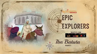 Epic Explorers - Ibn Batuta (Part 1) | EPIC Digital Originals | Promo Ep 3 | Foreign Travellers