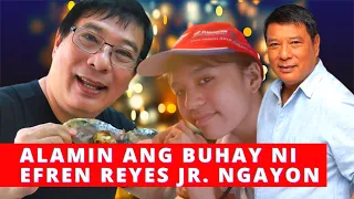 ALAMIN ANG BUHAY NI EFREN REYES JR NGAYON