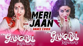 Meri Jaan Dance Cover | Gangubai | Sameeksha Sud | Mohak Manghani