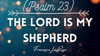 Psalm 23 - The Lord Is My Shepherd - Francesca LaRosa (Lyric Video)