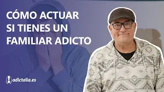 ¿Cómo debe actuar la familia de un adicto?