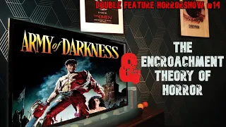 Army of Darkness (1993) & The Encroachment Theory of Horror | Double Feature Horrorshow #14