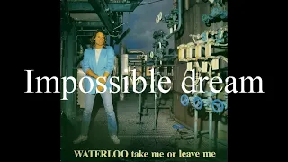 Waterloo - "Impossible dream"