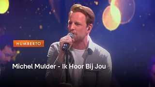 Michel Mulder - Ik Hoor Bij Jou | Humberto