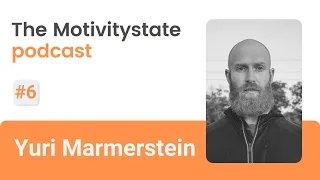 #6 Yuri Marmerstein - Learning skills for life | The Motivitystate Podcast