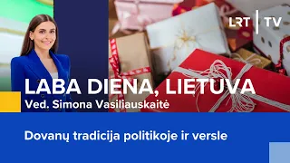 Dovanų tradicija politikoje ir versle | Laba diena, Lietuva | 2024-02-29