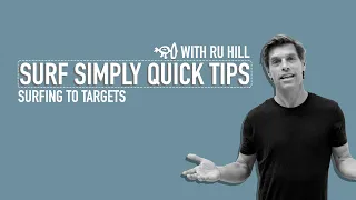 Surf Simply's Quick Tips: Surfing To Targets